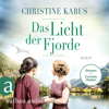 Das Licht der Fjorde (Ungekürzt) - Christine Kabus