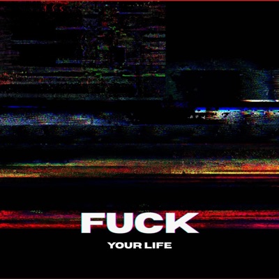 #FUCKYOURLIFE - Single