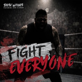 FIGHT EVERYONE (feat. John Kiernan) THESE WOLVES