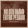 Rafael Oliveira - No Céu Não Entra Pecado - Hc 422