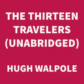 The Thirteen Travelers (UNABRIDGED)