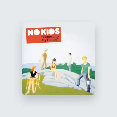 Listen to No Kids, watch music videos, read bio, see tour dates & more!
