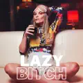 Lazy Bitch