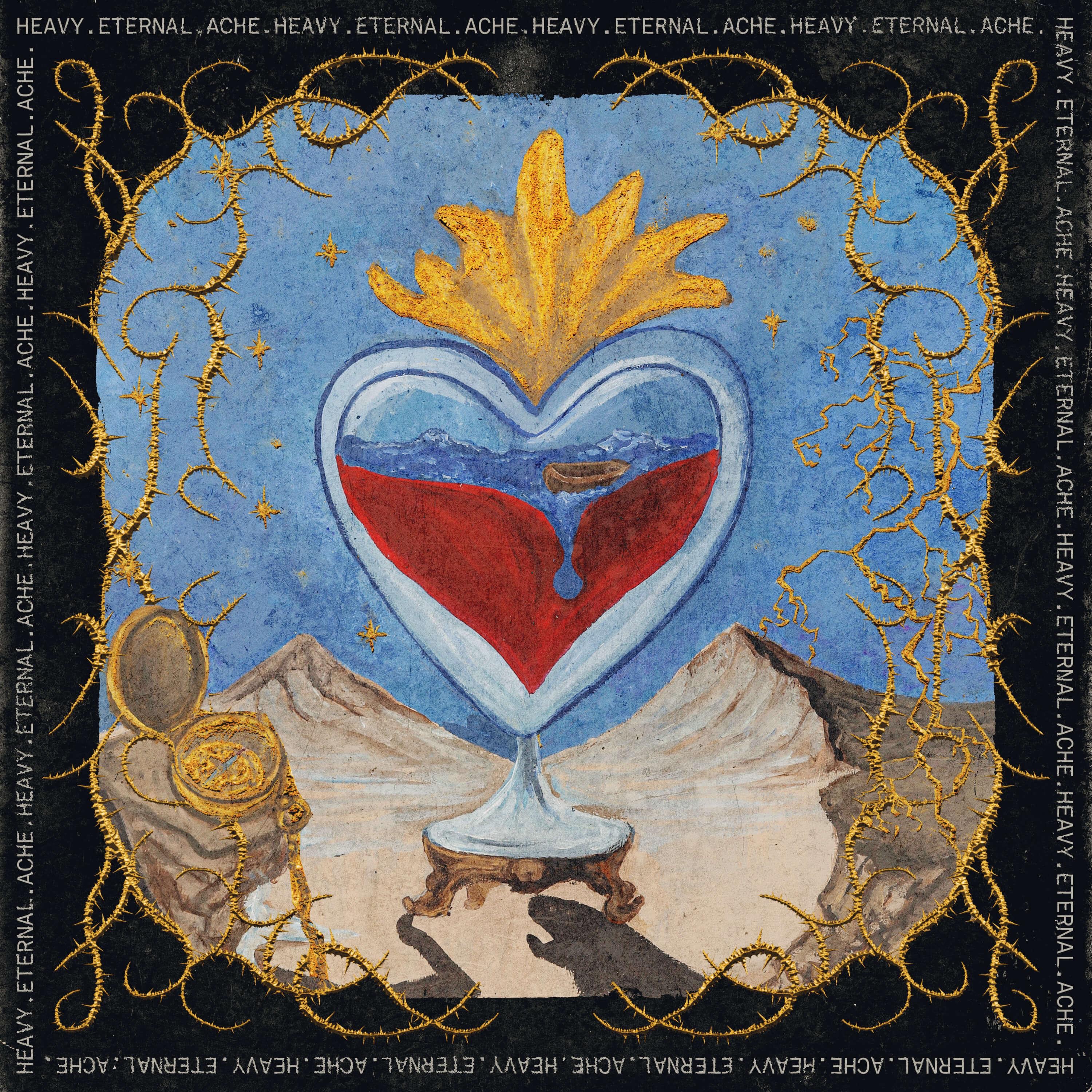 HEAVY. ETERNAL. ACHE.