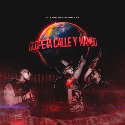 Glopleta,Calle y Mambo (feat. Victor la voz & Emcy) - Single