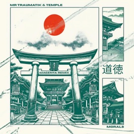 Morals - Magenta Remix Mr Traumatik, Temple & Magenta