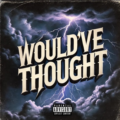 Would've Thought - Single
