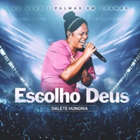 Escolho Deus (Ao Vivo) - Single - Dalete Hungria & Todah Network