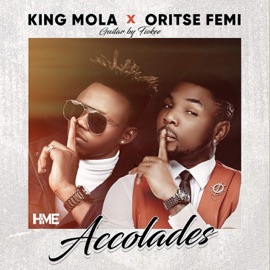 Accolades (feat. Oritse Femi) King Mola