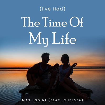 (I've Had) The Time of My Life (feat. Chelsea) - Single