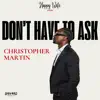 Christopher Martin - Don't Have to Ask