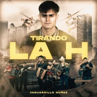 Tirando la H - Single - Jaguarcillo Nuñez & Isai Cifuentes
