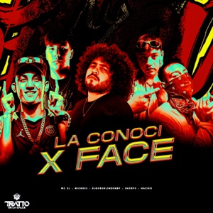 La Conocí X Face (feat. Skorps, ELG0RD0LIND0MDF & HACHIS)