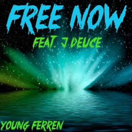 Free Now (feat. J Deuce) Young Ferren
