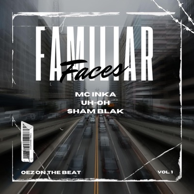 Familiar Faces (feat. Uh-Oh, Sham Blak & OEZ On the Beat) - Single