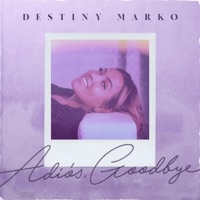 Adiós, Goodbye - Single - Destiny Marko