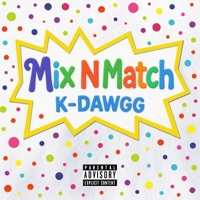 Mix N Match - Single - K-Dawgg