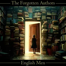 The Forgotten Authors - English Men: Don't let great literature die