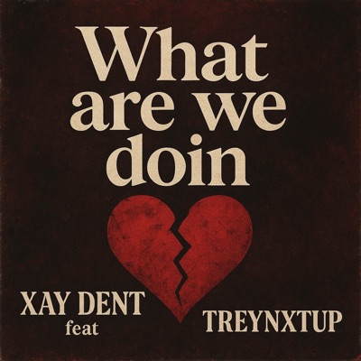 What are we doin (feat. TreyNxtUp) - Single