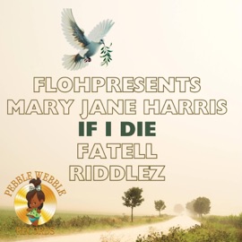IF I DIE (feat. MARY JANE HARRIS, FATELL & RIDDLEZ) Flohpresents