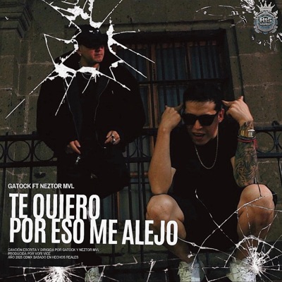Te Quiero Por Eso Me Alejo (feat. Gatock & Neztor mvl) [Radio Edit] - Single