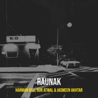 Raunak (feat. Jasmeen Akhtar) - Single - Harman Gill & Gur Atwal
