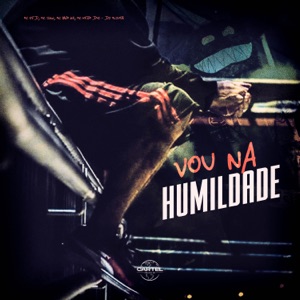 Vou na Humildade (feat. MC NEGO DUC, MC Yago ZS & Mc IZK)