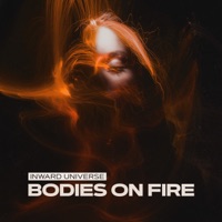 Bodies On Fire - Single - Inward Universe