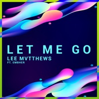 Let Me Go (feat. Embher) - Single - Lee Mvtthews