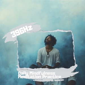 396 Hz Support: Daily Mindfulness Meditation Practice