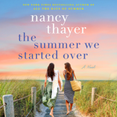The Summer We Started Over: A Novel (Unabridged) - Nancy Thayer Cover Art