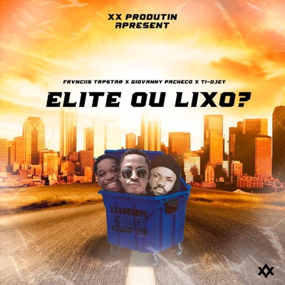 Elite Ou Lixo (feat. Giovanny Pacheco, Ti Djey & XX PRO) - Single