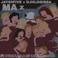 Ma Z (feat. Dj hlogi rsa, 4tunedadj, Kat42, Sbuda sk, Faithsk & Slimmy kiddo) - Single - Jay60five