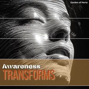 Awareness Transforms Every Moment
