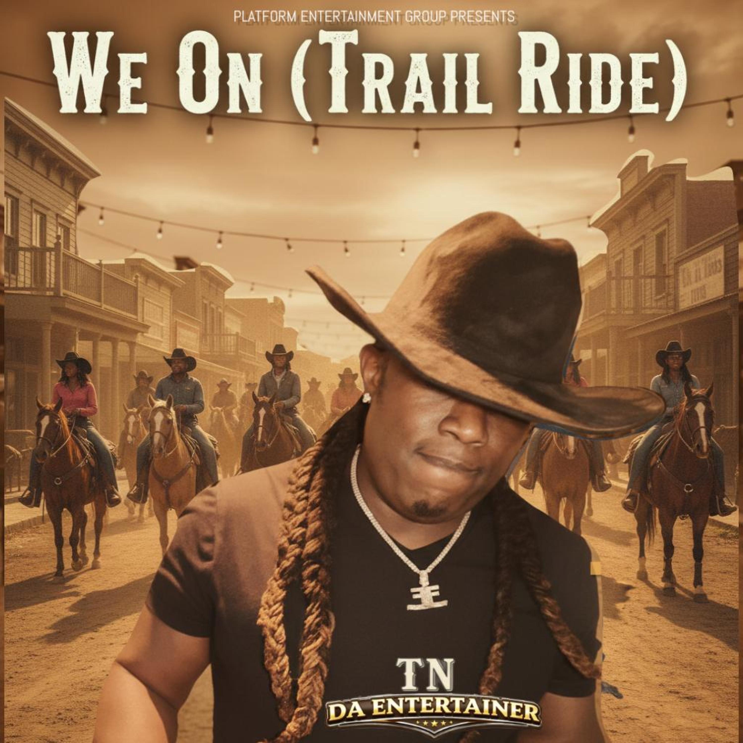 TN da Entertainer - We On (Trail Ride)