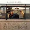Dennis Lloyd - A Place I'm Calling Home