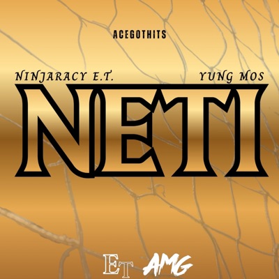 NETI (feat. NinjaRacy E.T., Yung Mos & AceGotHits) - Single