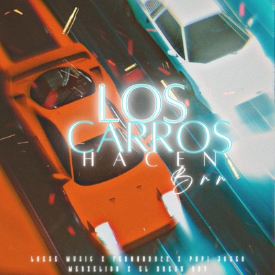 LOS CARROS HACEN BRRR (feat. Papi Joseo, Fernandoa22 & Merxelion) - Single