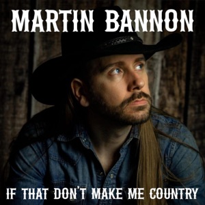 Martin Bannon - If That Don't Make Me Country - Line Dance Music