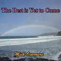 The Best Is Yet To Come