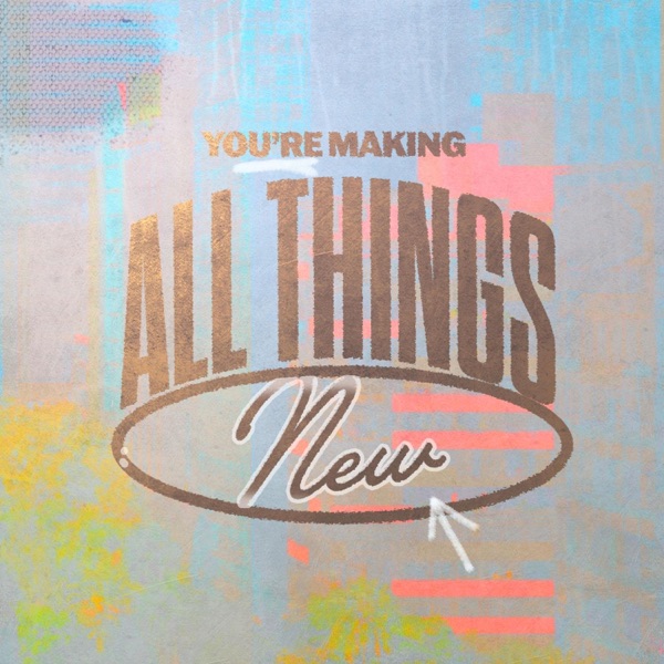 You're Making All Things New (feat. Mya Jones) [Live]