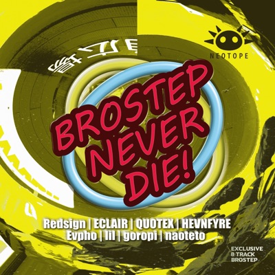 BROSTEP NEVER DIE !