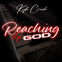 Reching 4 God - Single - Kyle Creek