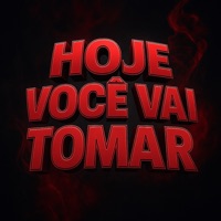 Hoje Você Vai Tomar (feat. FUNK ATIVO 031) - Single - MAX22, Mc DIGreisso & Dj Pg Da Inestan