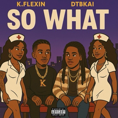 SO WHAT (feat. K.Flexin) - Single