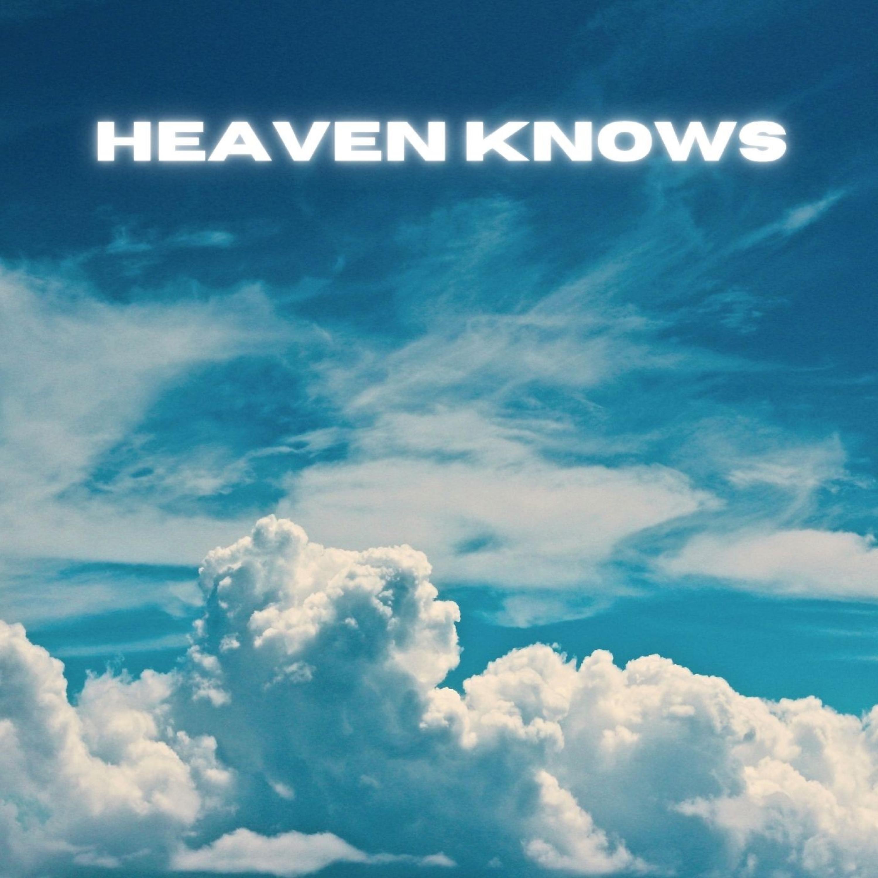 HEAVEN KNOWS - Single