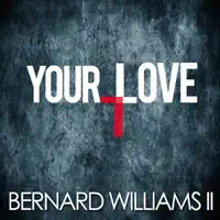 Your Love  — Bernard Williams II