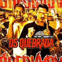 OS QUEBRADA - Single - MC MM & RONNY DJ