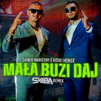 Mała buzi daj (DJ Skiba Remix) - Single - Dawid Narożny & Boski Heniek