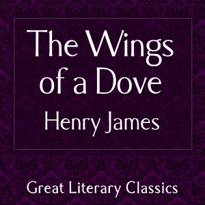 The Wings of the Dove (Unabridged)